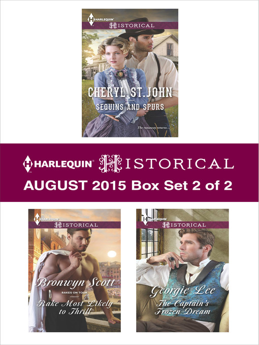Title details for Harlequin Historical August 2015 - Box Set 2 of 2: Sequins and Spurs\Rake Most Likely to Thrill\The Captain's Frozen Dream by Cheryl St.John - Available